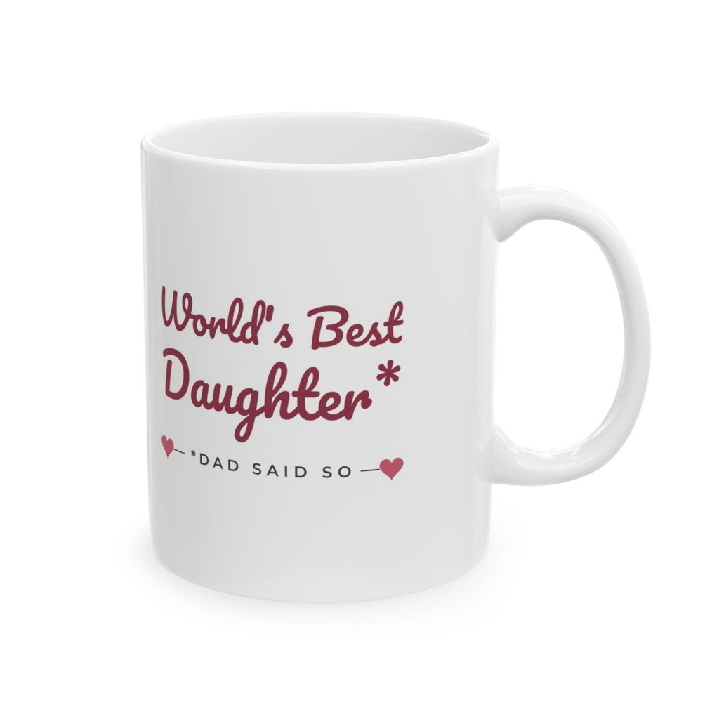 World's Best Daughter, Dad Said So Mug