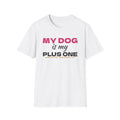 My Dog Is My Plus One Funny Dog Owner T-Shirt – Gifted Porch, view 1