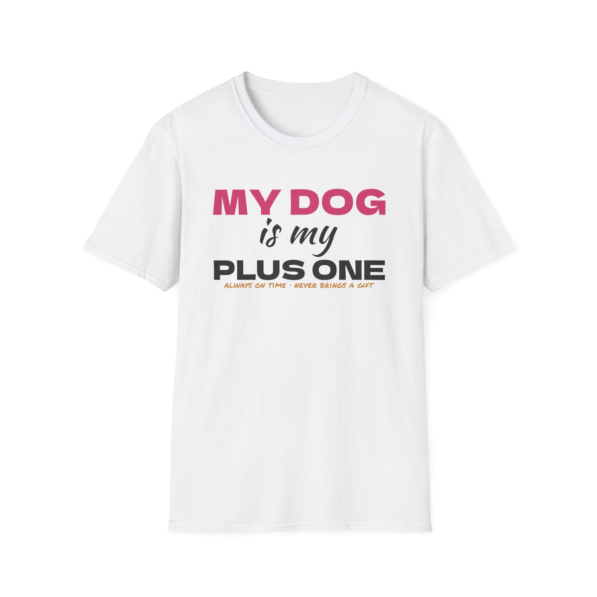 My Dog Is My Plus One Funny Dog Owner T-Shirt – Gifted Porch, view 1