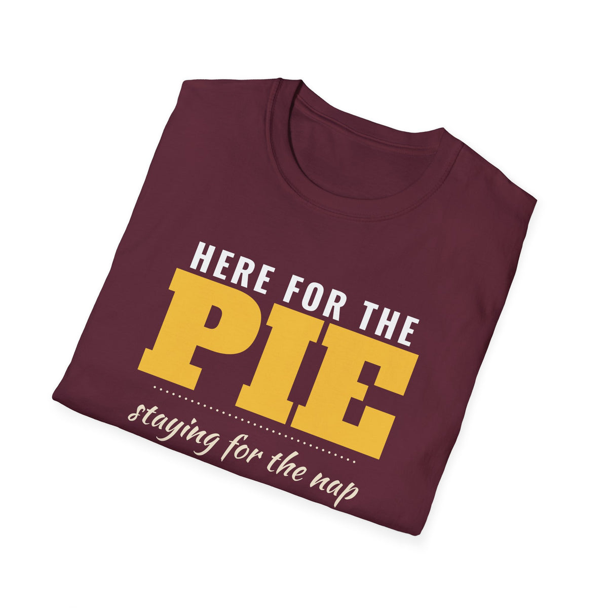 Here For The Pie Staying For The Nap Thanksgiving T-Shirt – Gifted Porch, view 21