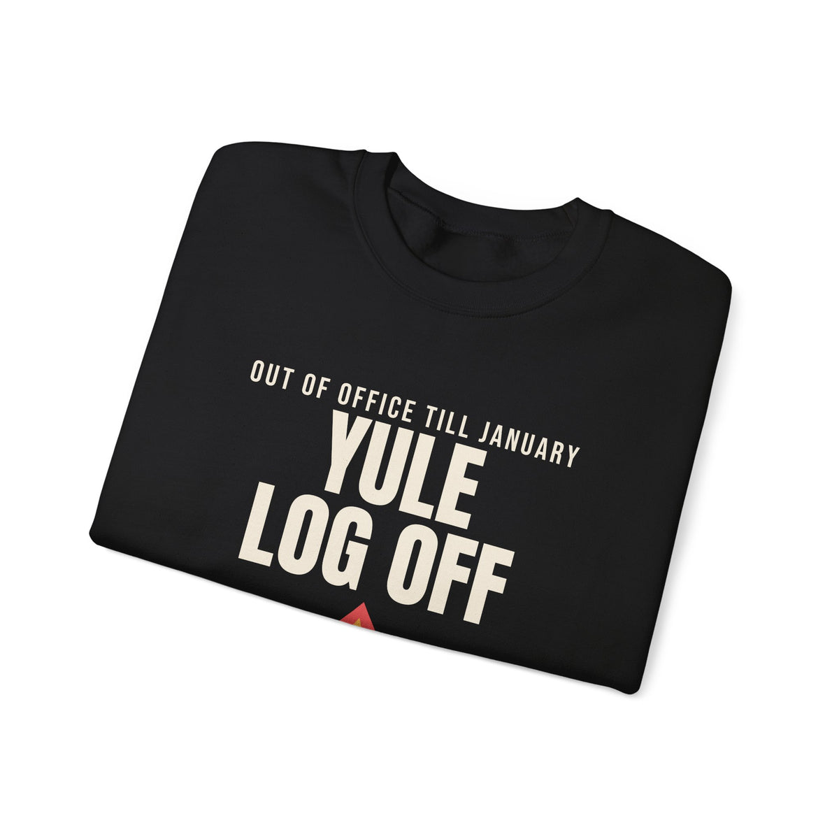 Yule Log Off Sweatshirt