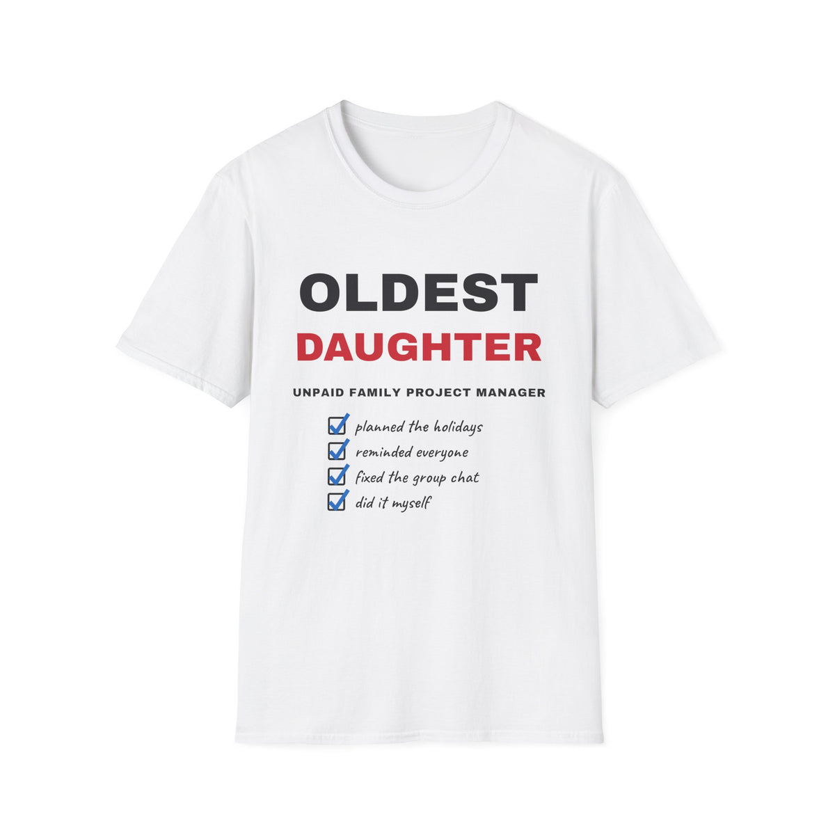 Oldest Daughter Unpaid Family Project Manager Funny T-Shirt – Gifted Porch, view 1