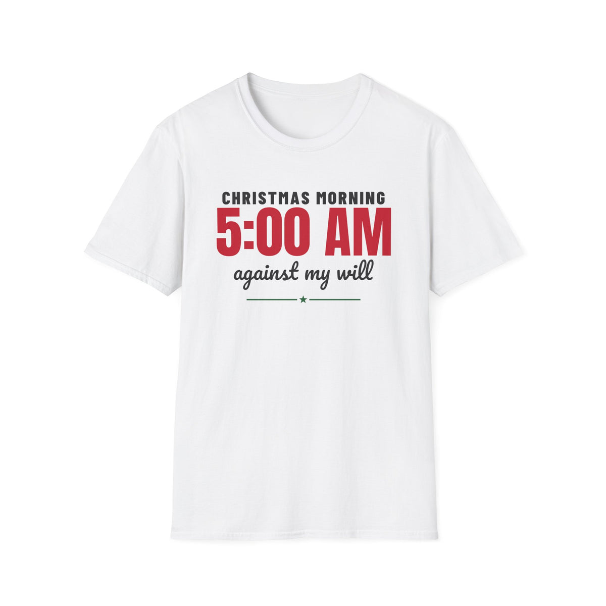Christmas Morning 5 AM Against My Will Parent T-Shirt – Gifted Porch, view 1