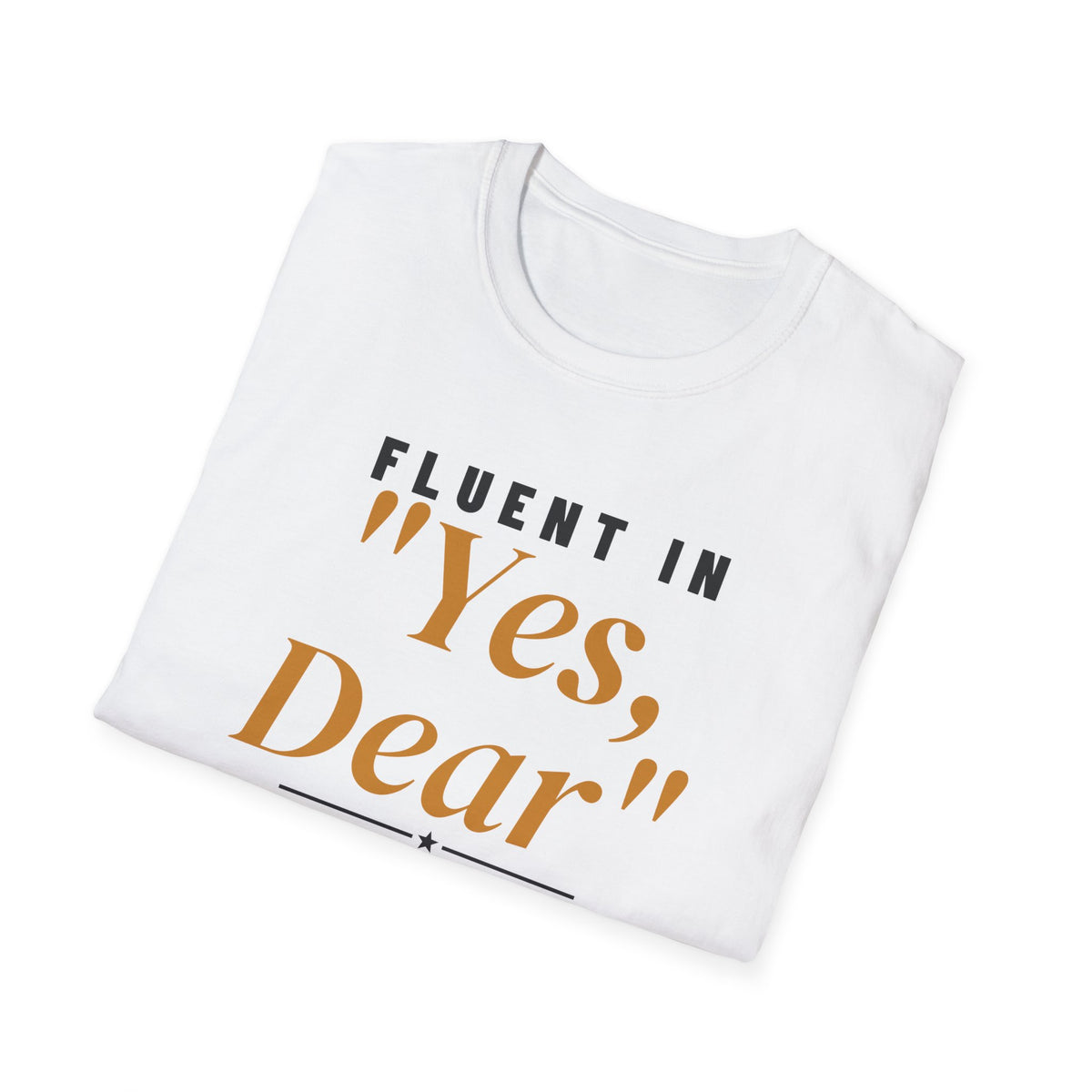Fluent In Yes Dear Funny Husband T-Shirt – Gifted Porch, view 5