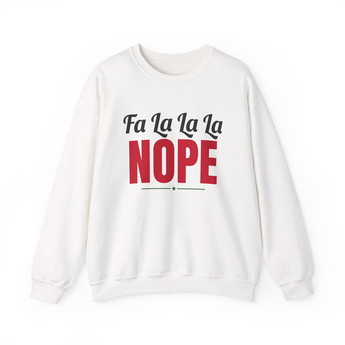 Fa La La La Nope Christmas Sweatshirt