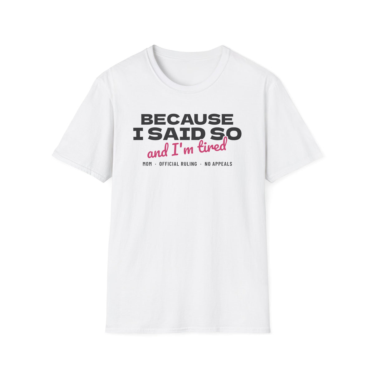 Because I Said So And I'm Tired Funny Mom T-Shirt – Gifted Porch, view 1