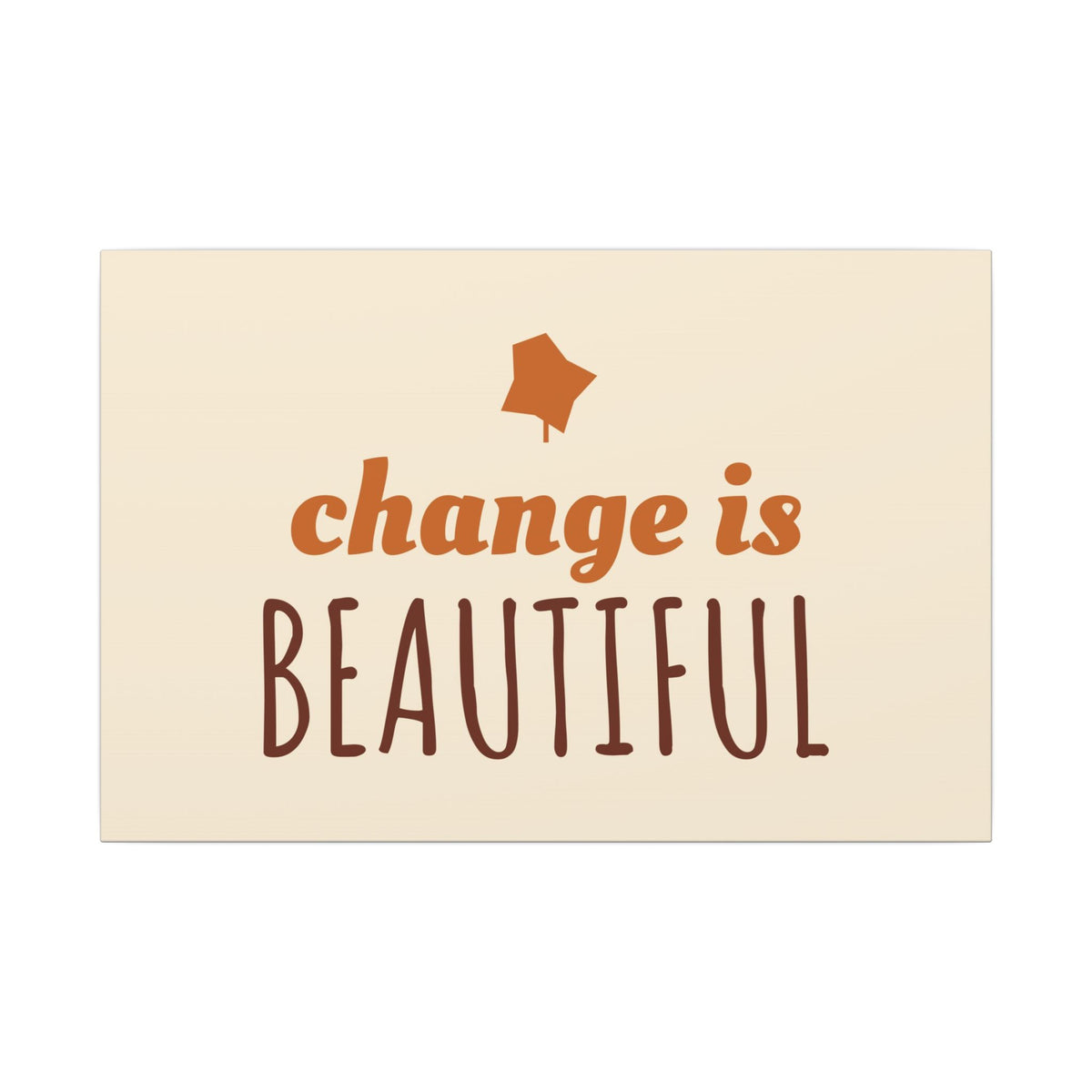 Change Is Beautiful Canvas