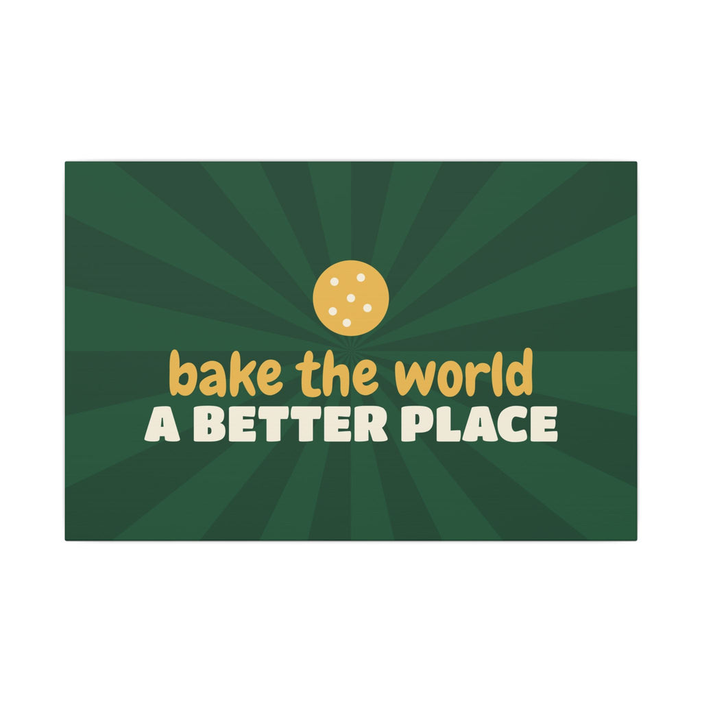 Bake the World a Better Place Canvas