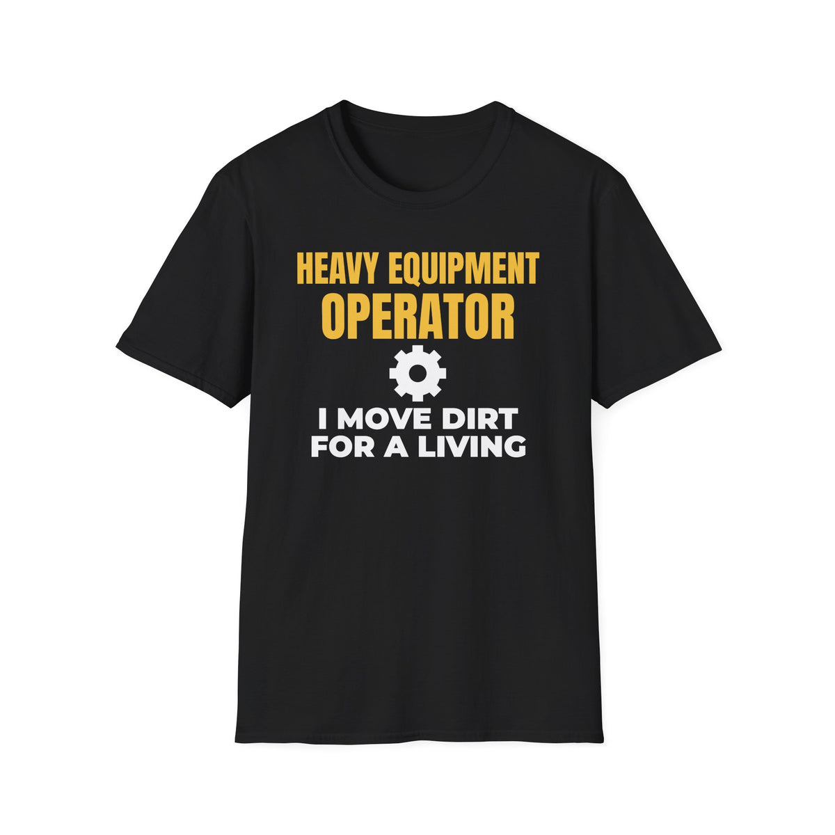 Heavy Equipment Operator I Move Dirt For A Living T-Shirt – Gifted Porch, view 2