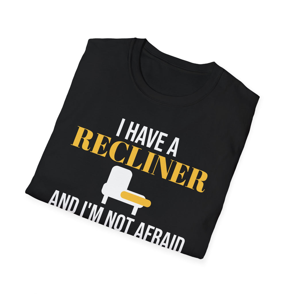 I Have A Recliner And I'm Not Afraid To Use It Dad T-Shirt – Gifted Porch, view 8