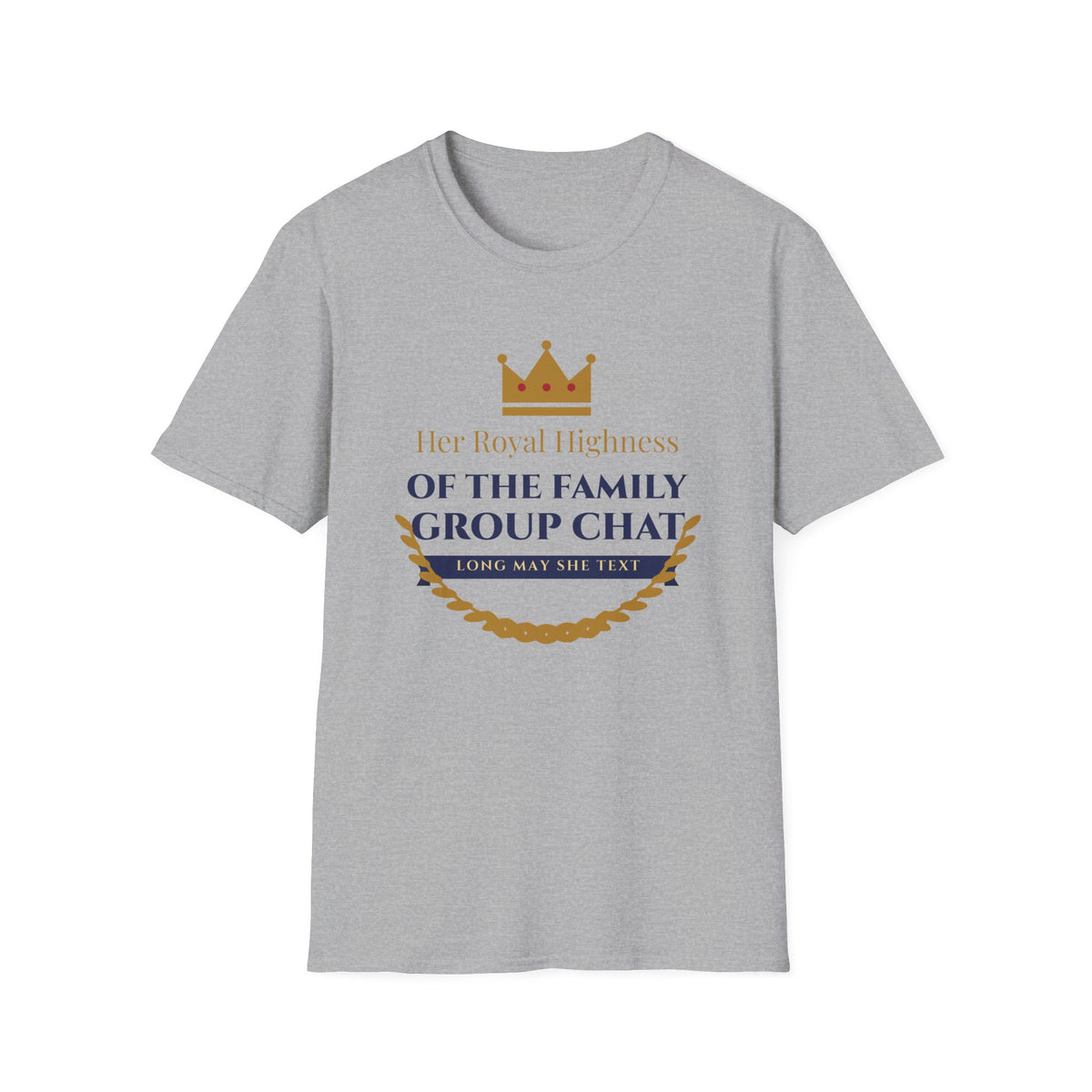 Her Royal Highness of the Group Chat Tee