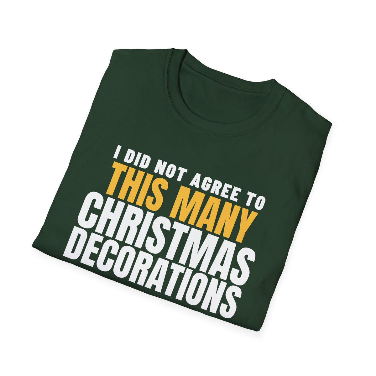 I Did Not Agree To This Many Christmas Decorations T-Shirt – Gifted Porch, view 13