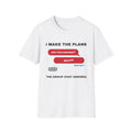 I Make The Plans The Group Chat Ignores Funny Friend T-Shirt – Gifted Porch, view 1