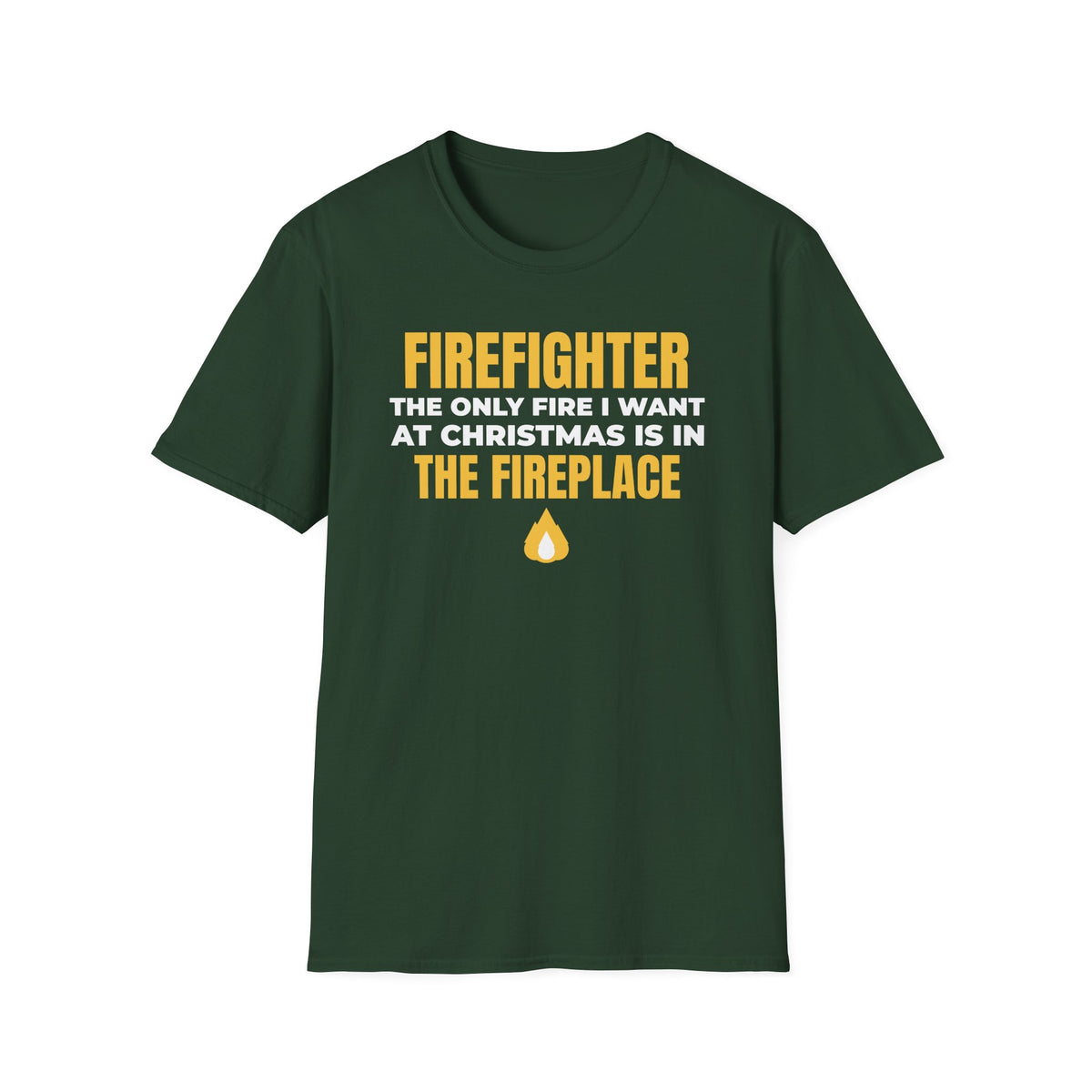 Firefighter Only Fire I Want At Christmas Is In The Fireplace Funny T-Shirt – Gifted Porch