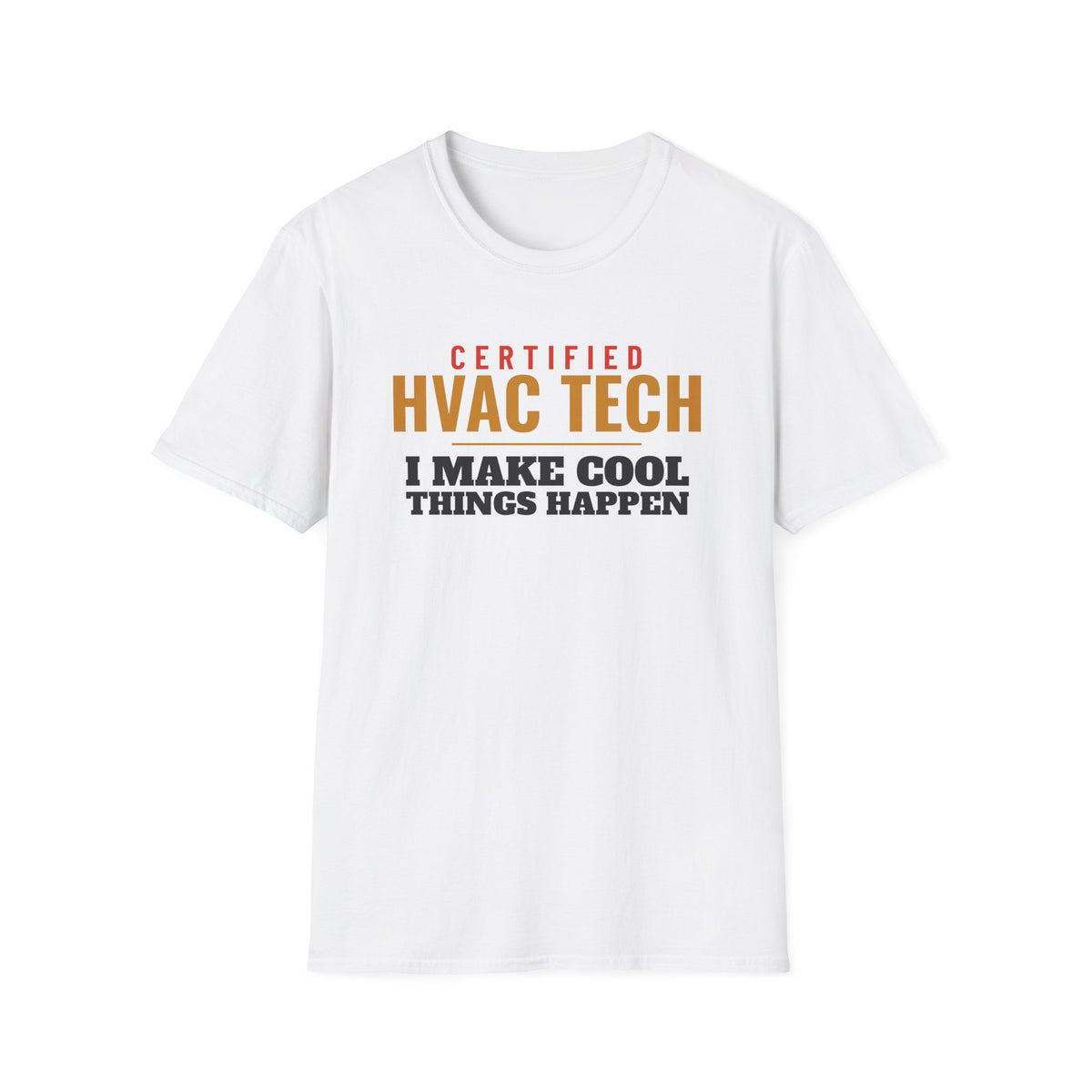 HVAC Tech I Make Cool Things Happen Funny HVAC Tech T-Shirt – Gifted Porch, view 1