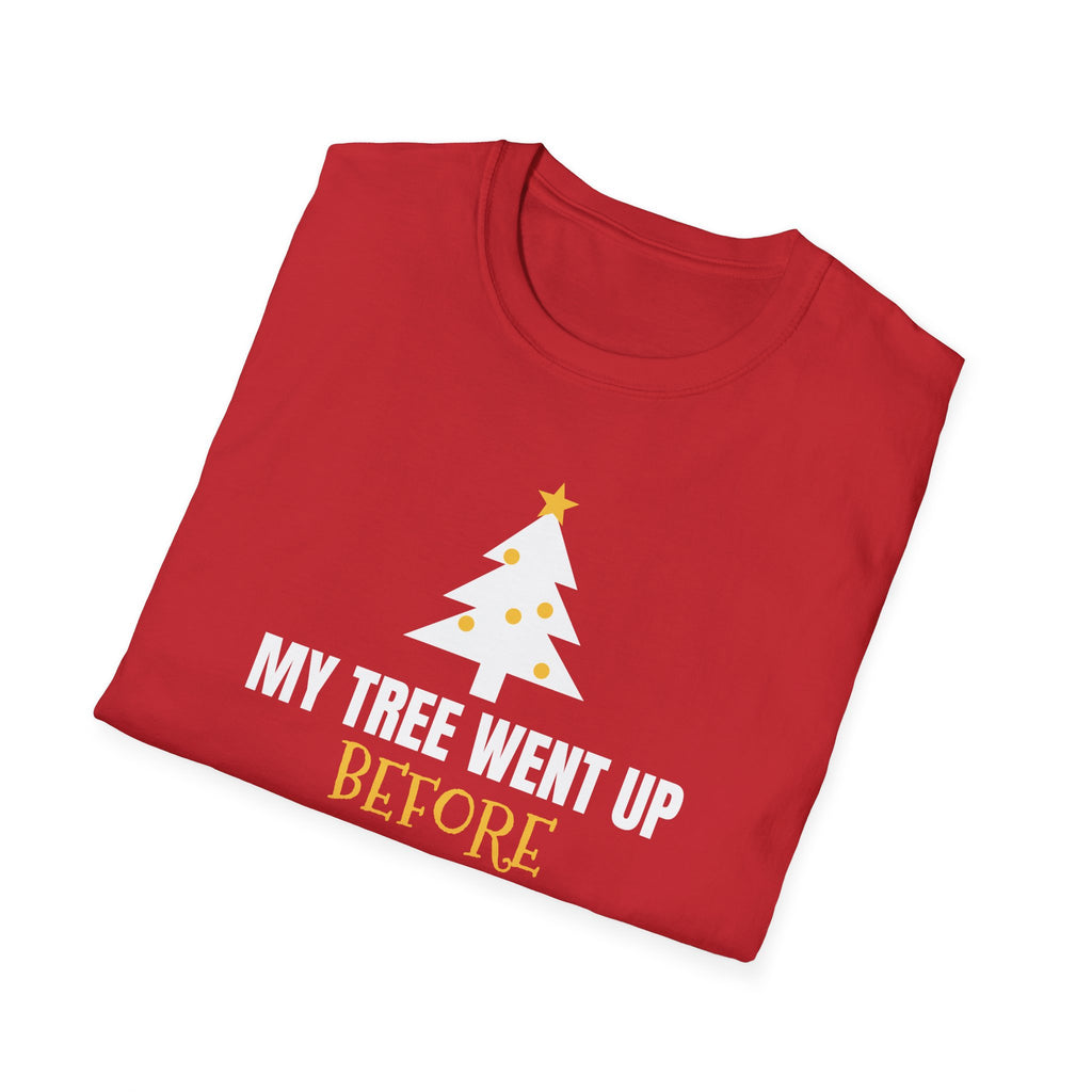 My Tree Went Up Before Halloween And I'd Do It Again Funny Christmas T-Shirt – Gifted Porch