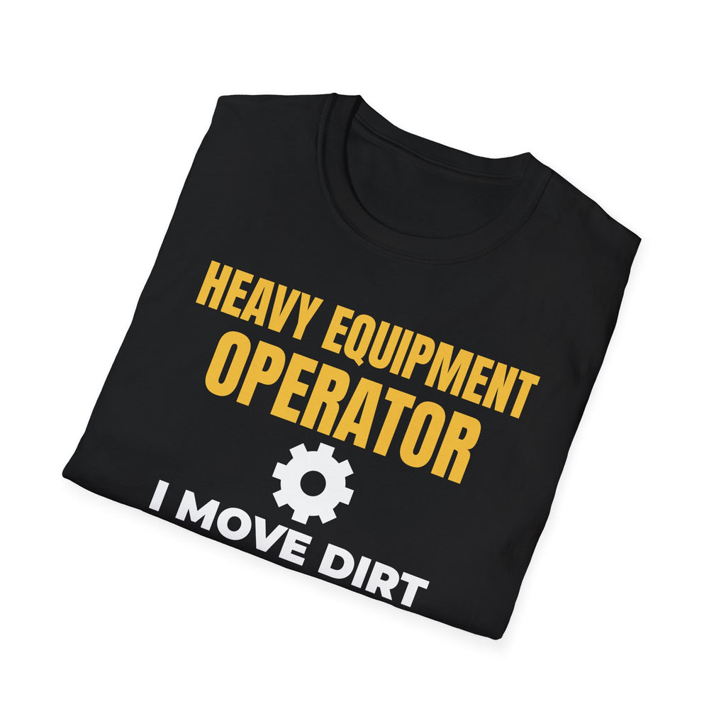 Heavy Equipment Operator I Move Dirt For A Living T-Shirt – Gifted Porch, view 8