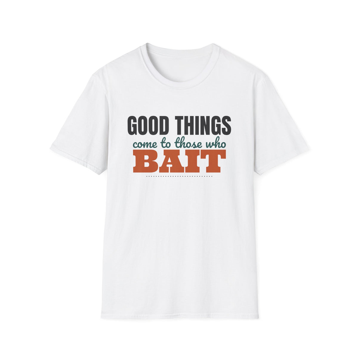 Good Things Come To Those Who Bait Funny Fishing Pun T-Shirt – Gifted Porch, view 1
