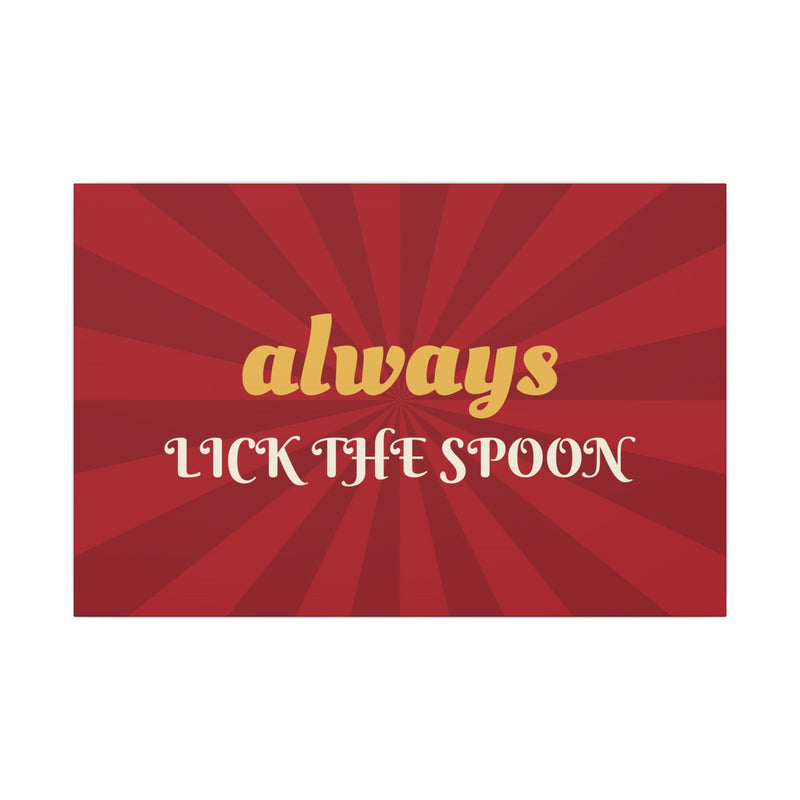 Always Lick the Spoon Canvas