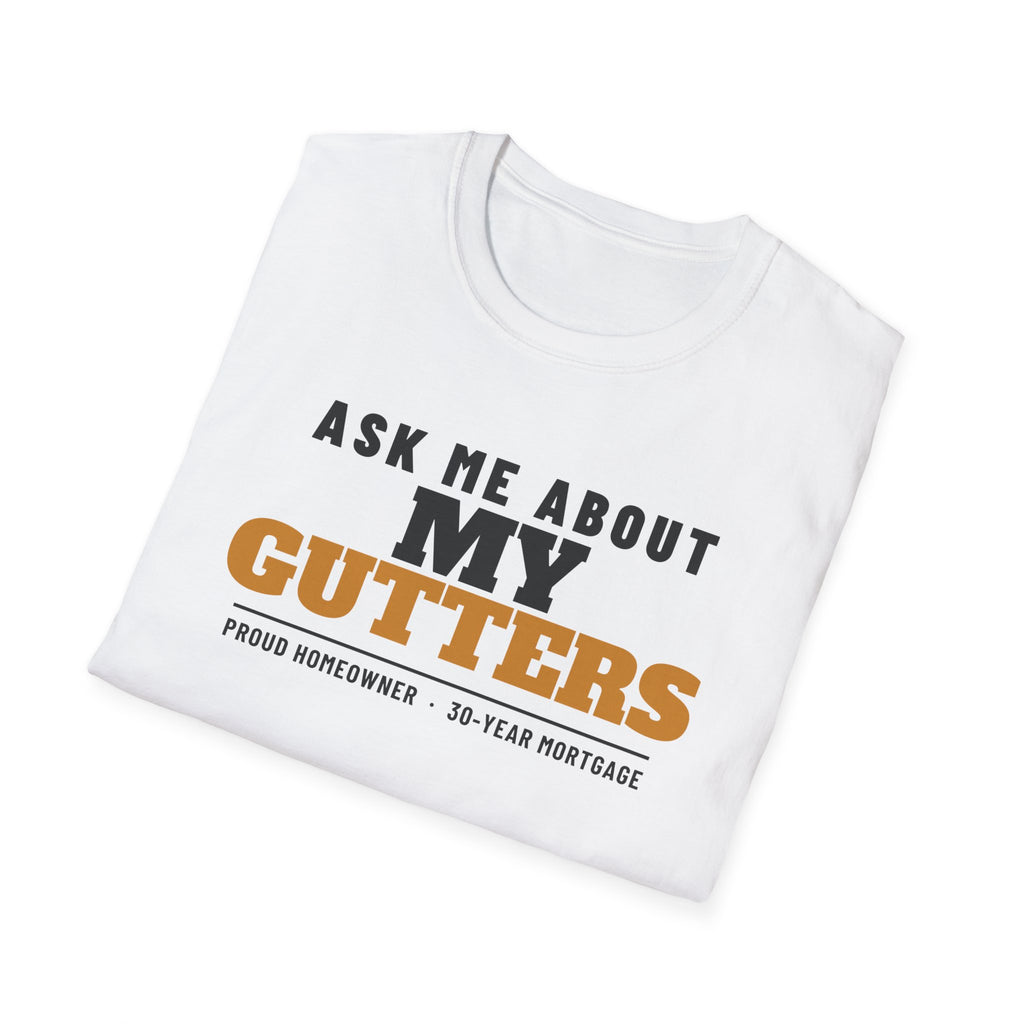 Ask Me About My Gutters Funny Homeowner T-Shirt – Gifted Porch, view 5