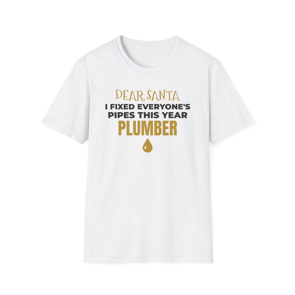 Dear Santa I Fixed Everyones Pipes This Year Plumber Christmas T-Shirt Gift – Gifted Porch