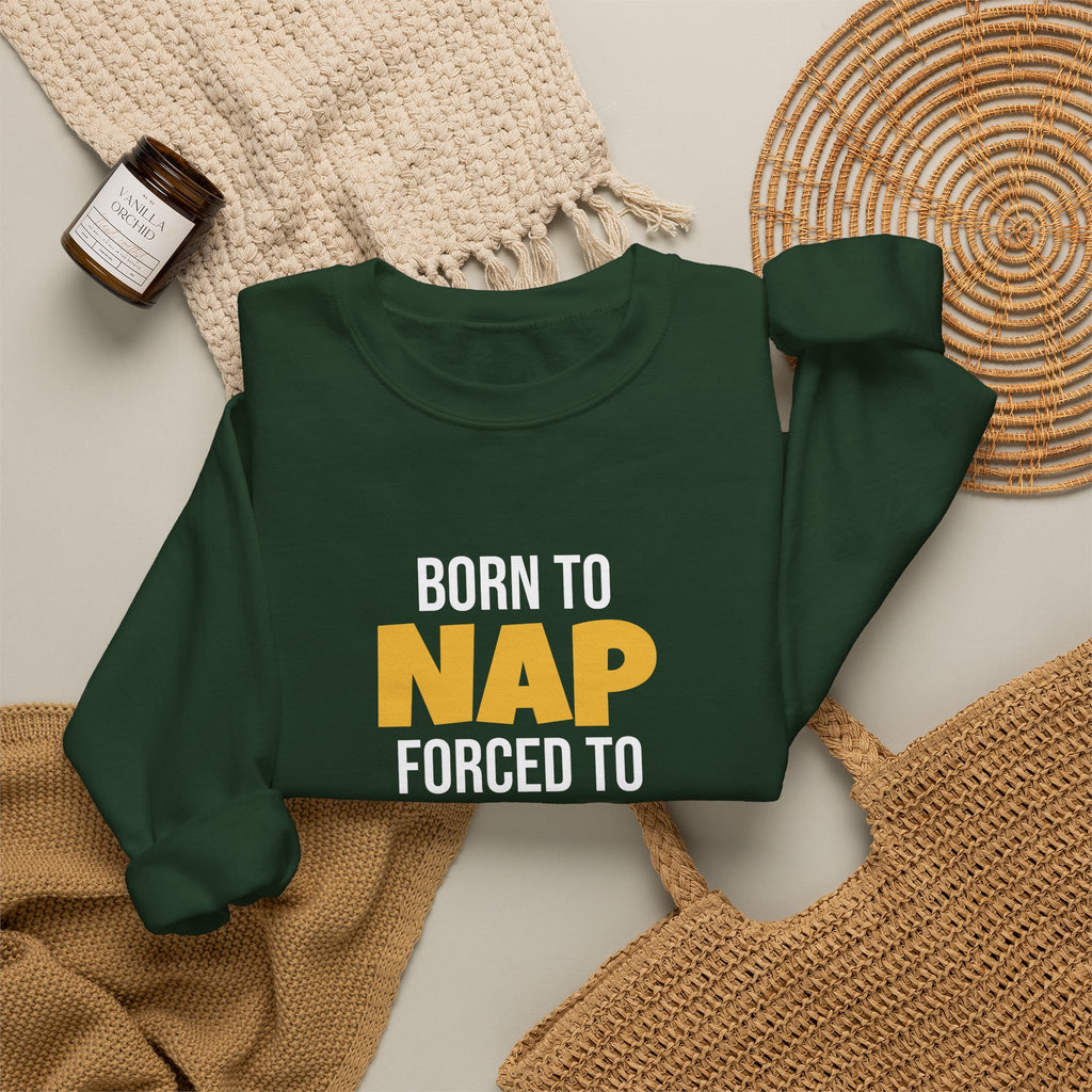 Born To Nap Forced To Wrap Sweatshirt
