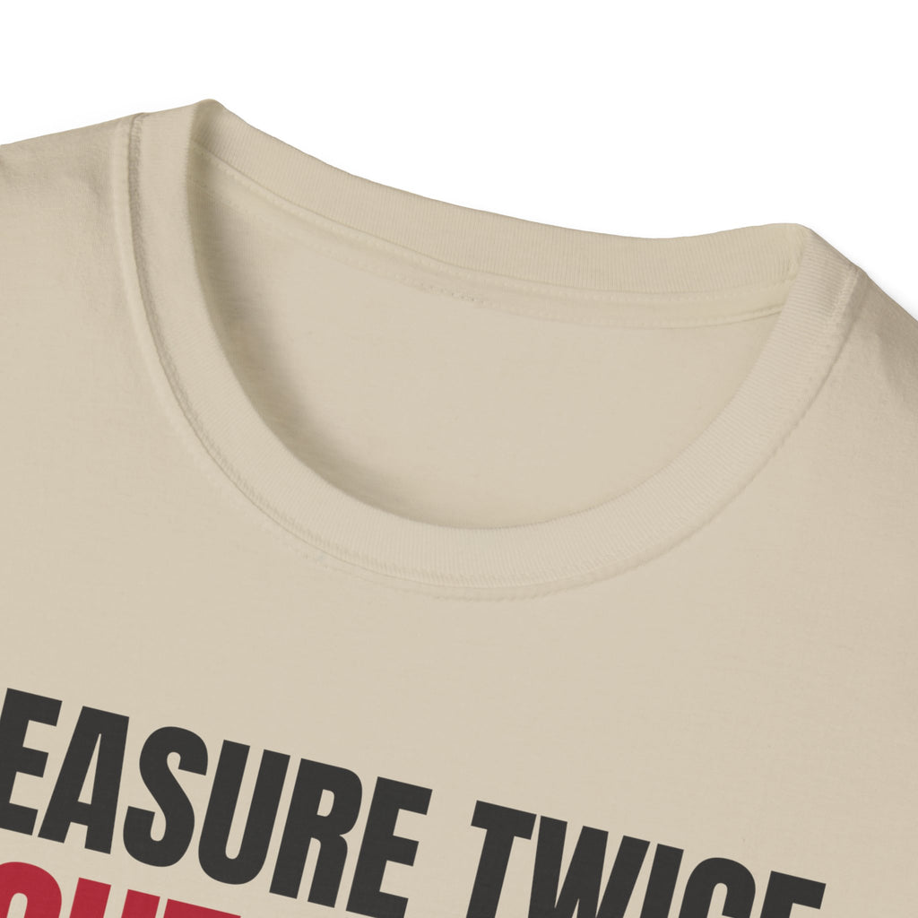 Measure Twice Cut Once Carpenter T-Shirt Woodworker Builder Gift Tee – Gifted Porch