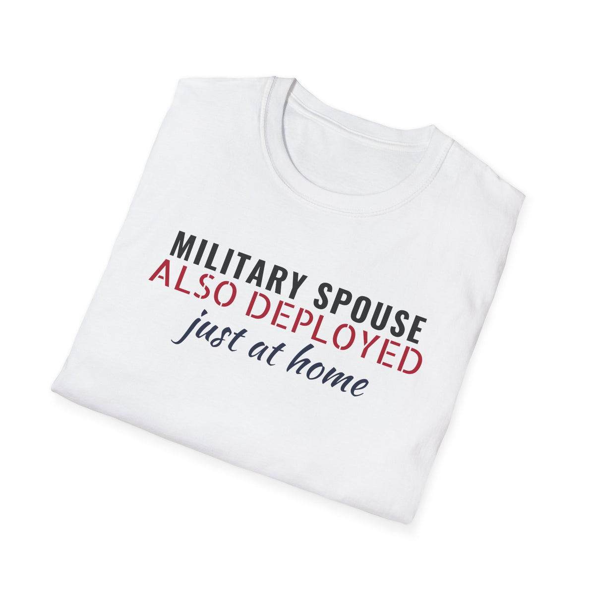 Military Spouse Also Deployed Just At Home T-Shirt – Gifted Porch, view 5