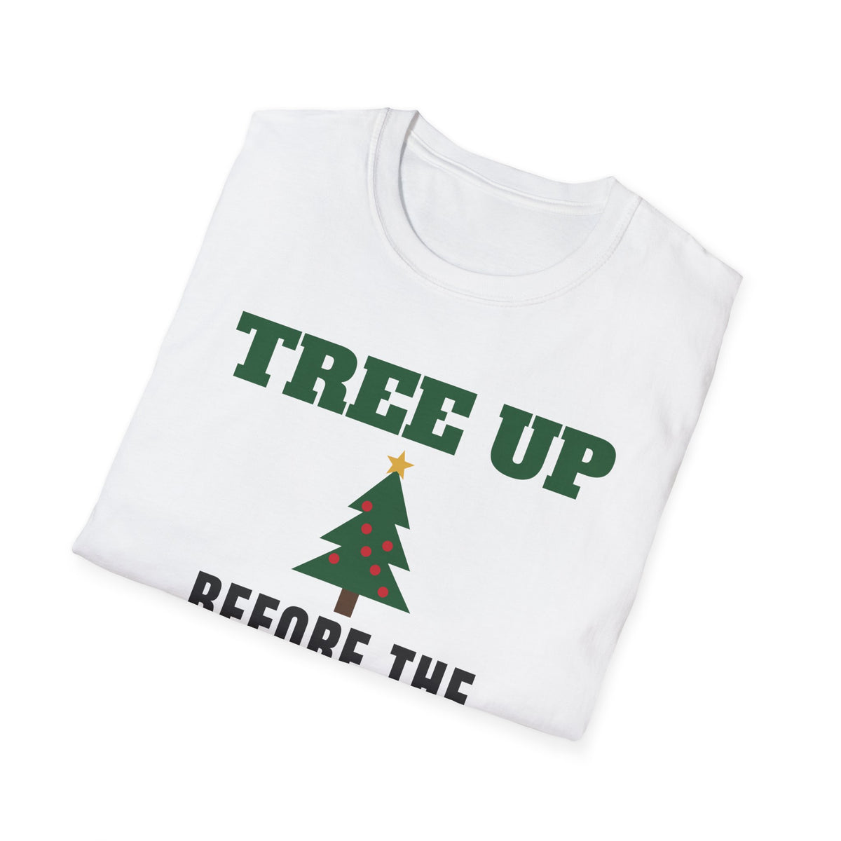 Tree Up Before the Turkey Tee