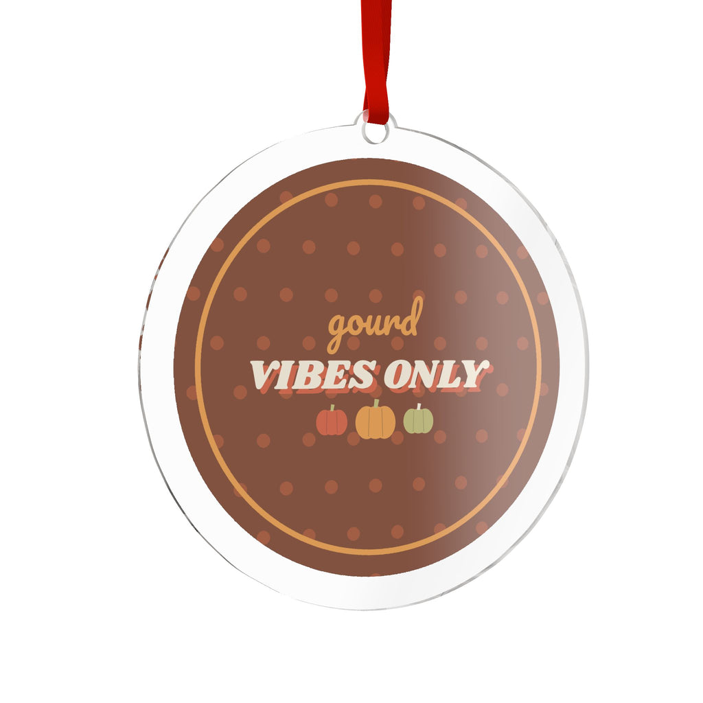 Gourd Vibes Only Acrylic Ornament
