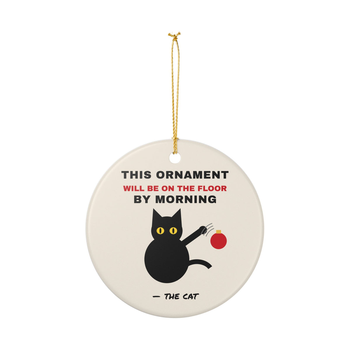This Ornament Will Be On The Floor By Morning Cat Ornament – Gifted Porch, view 7