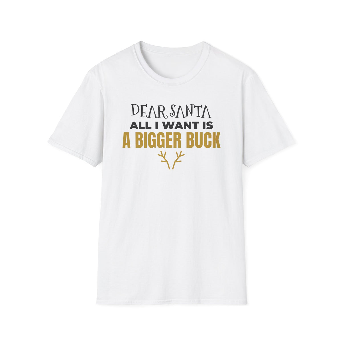 Dear Santa All I Want Is A Bigger Buck Funny Hunting Christmas T-Shirt Gift – Gifted Porch
