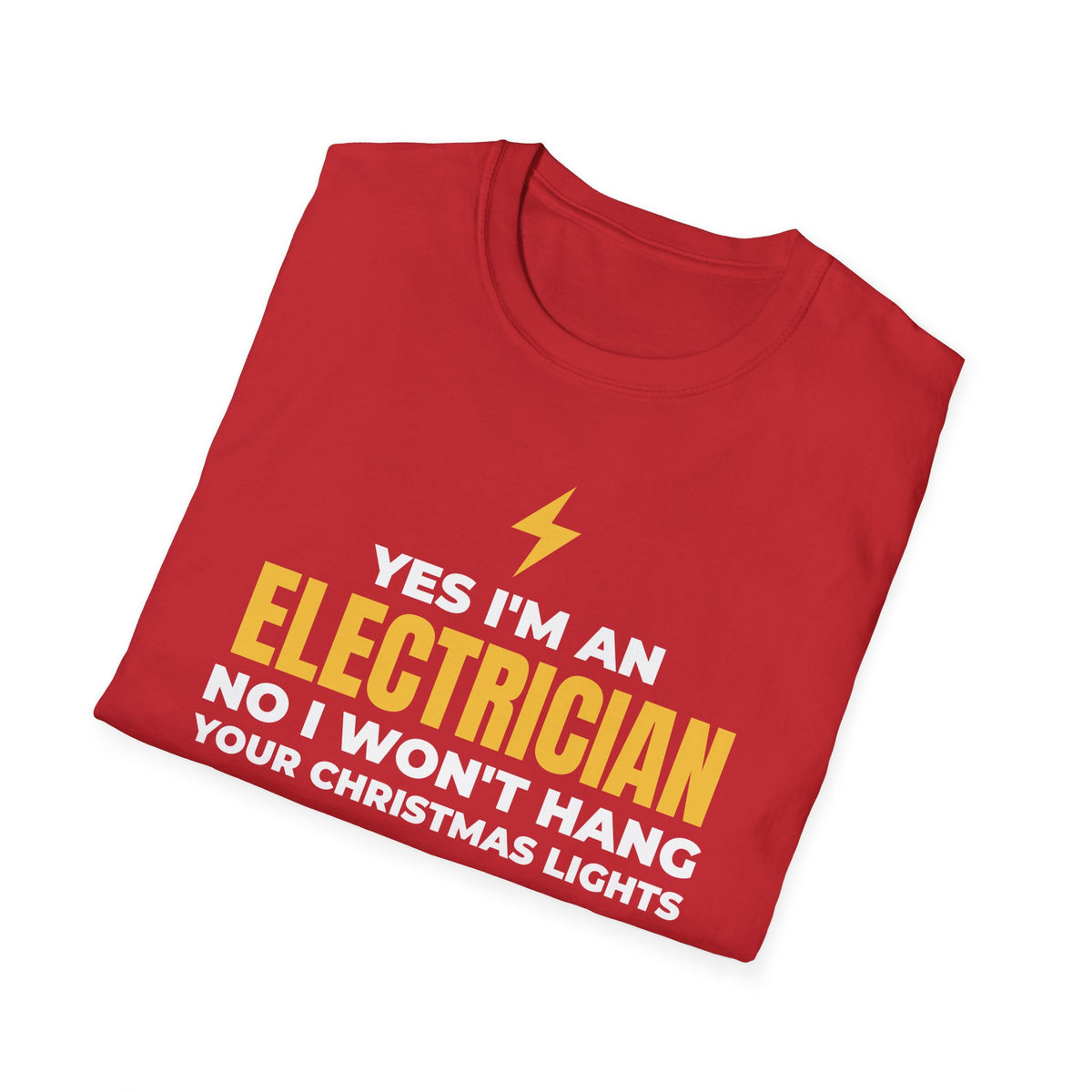 Yes I'm An Electrician No I Won't Hang Your Christmas Lights Funny T-Shirt – Gifted Porch