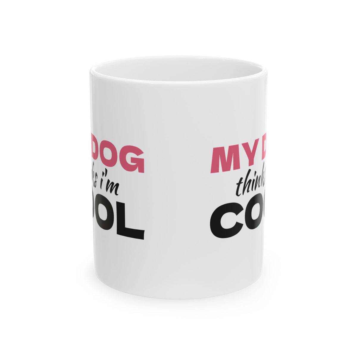 My Dog Thinks I'm Cool Funny Dog Mug Dog Mom Dad Gift – Gifted Porch, view 2