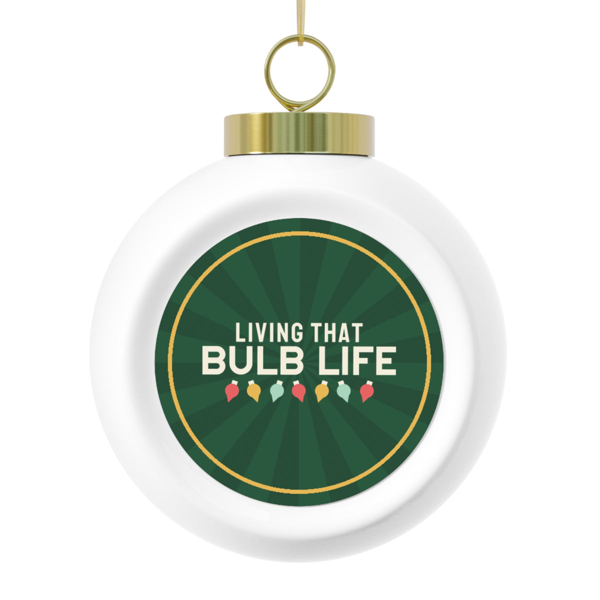 Living That Bulb Life Glass Ball Ornament