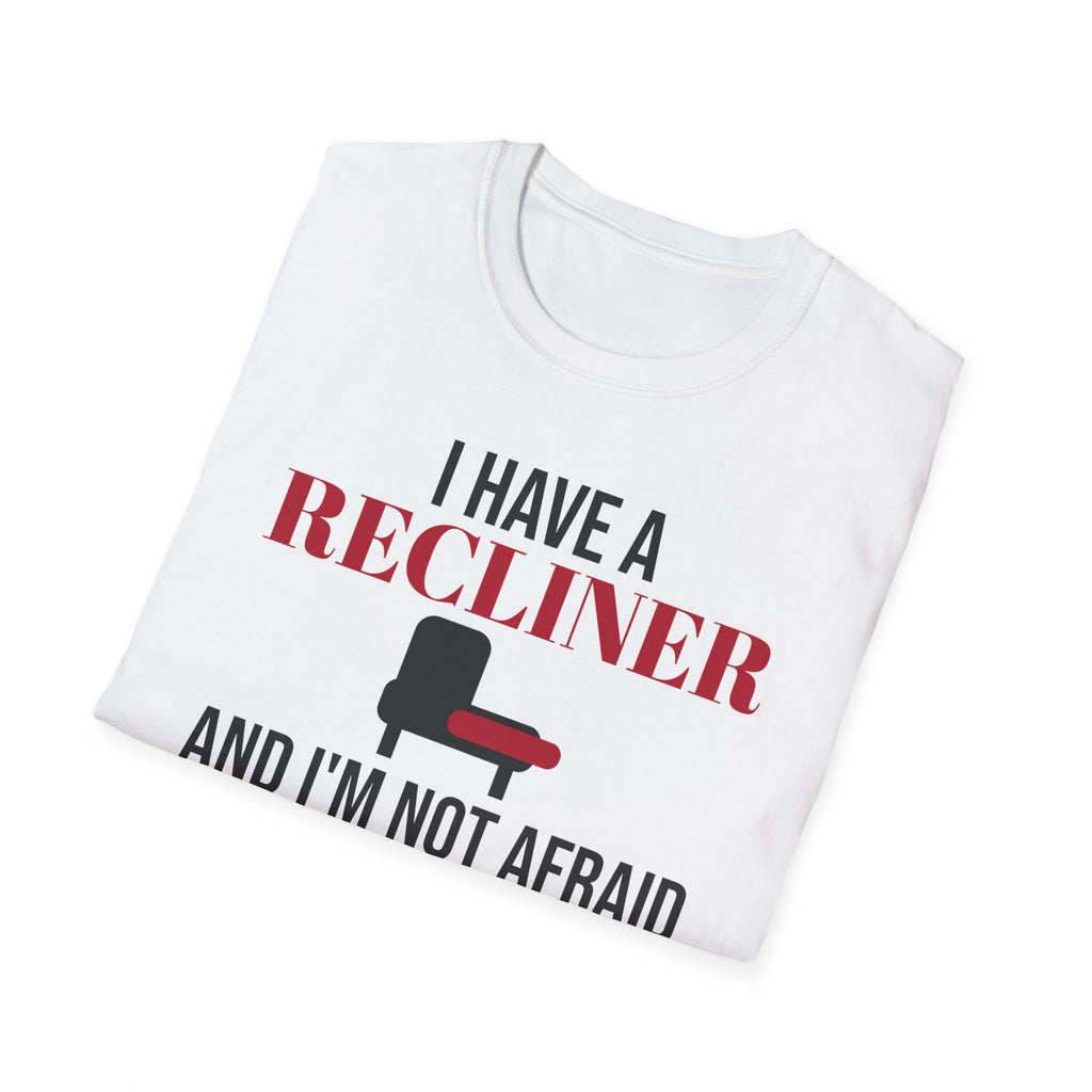 I Have A Recliner And I'm Not Afraid To Use It Dad T-Shirt – Gifted Porch, view 5