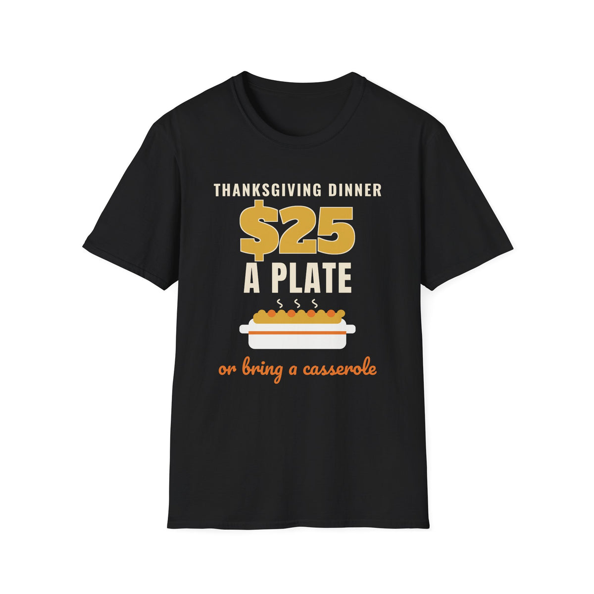 $25 a Plate or Bring a Casserole Thanksgiving Tee