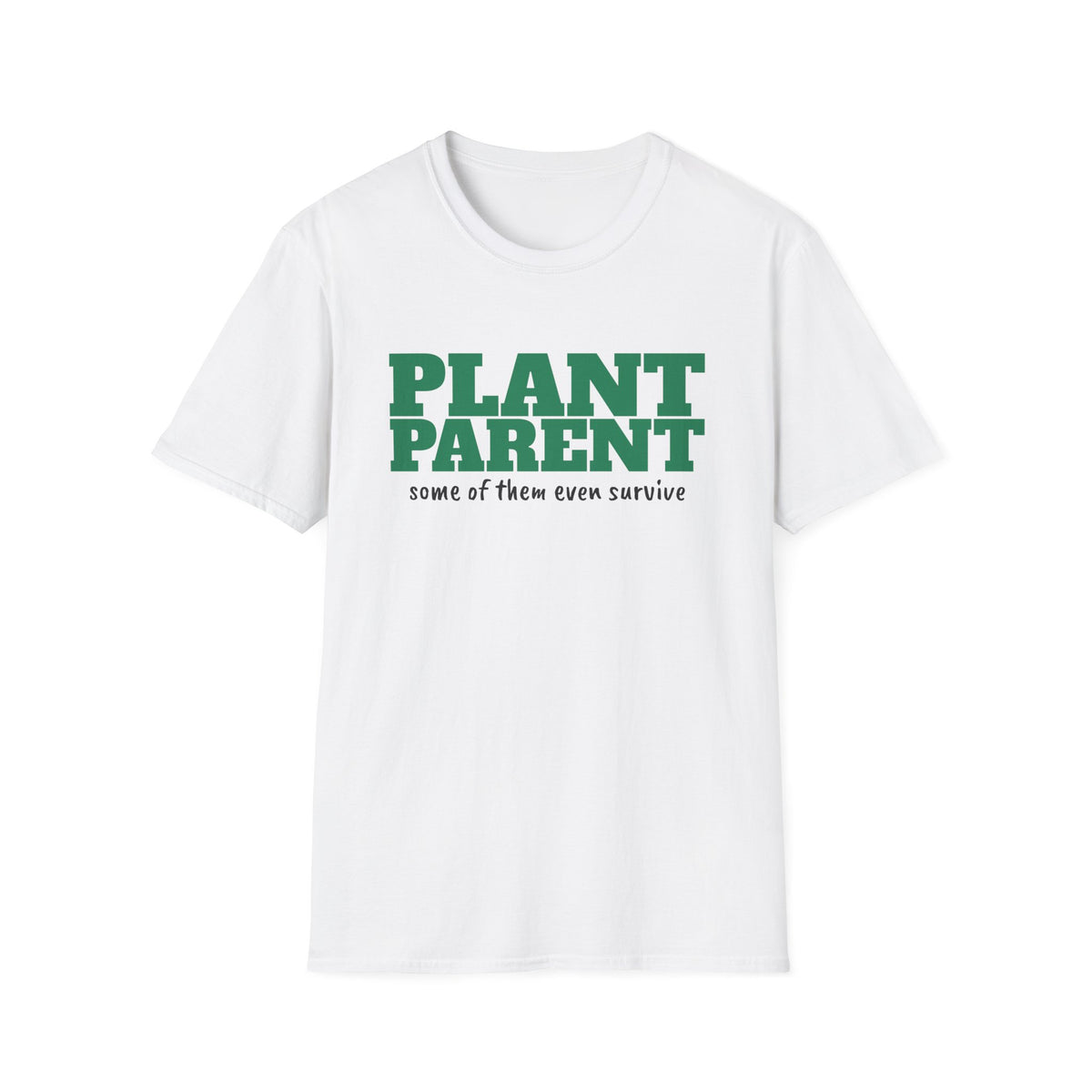 Plant Parent Some Of Them Even Survive Plant Lover T-Shirt – Gifted Porch, view 1