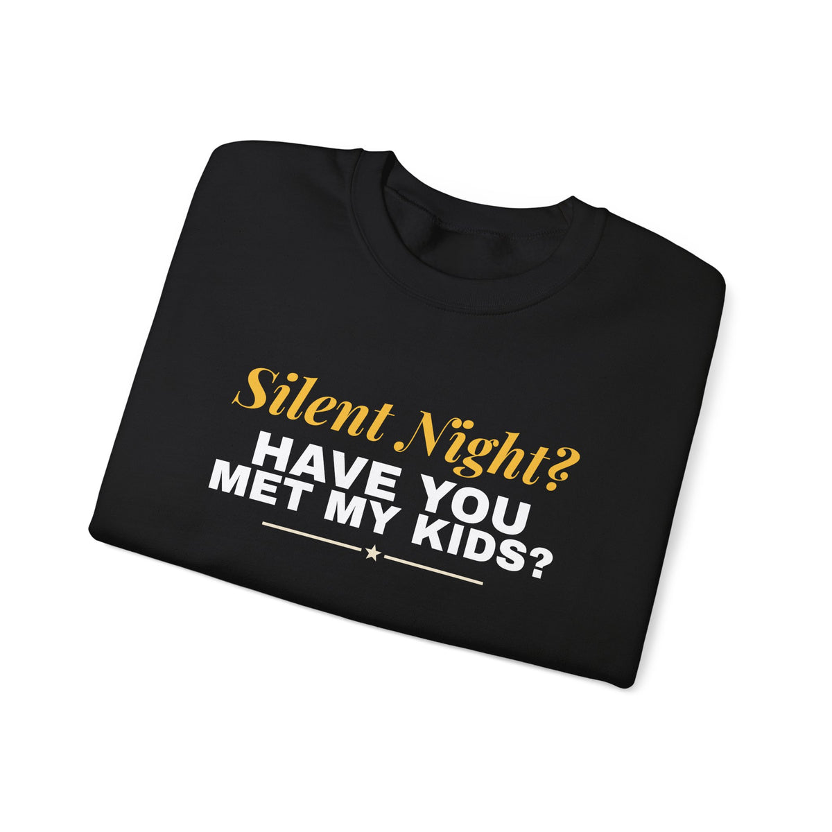 Silent Night Have You Met My Kids Sweatshirt