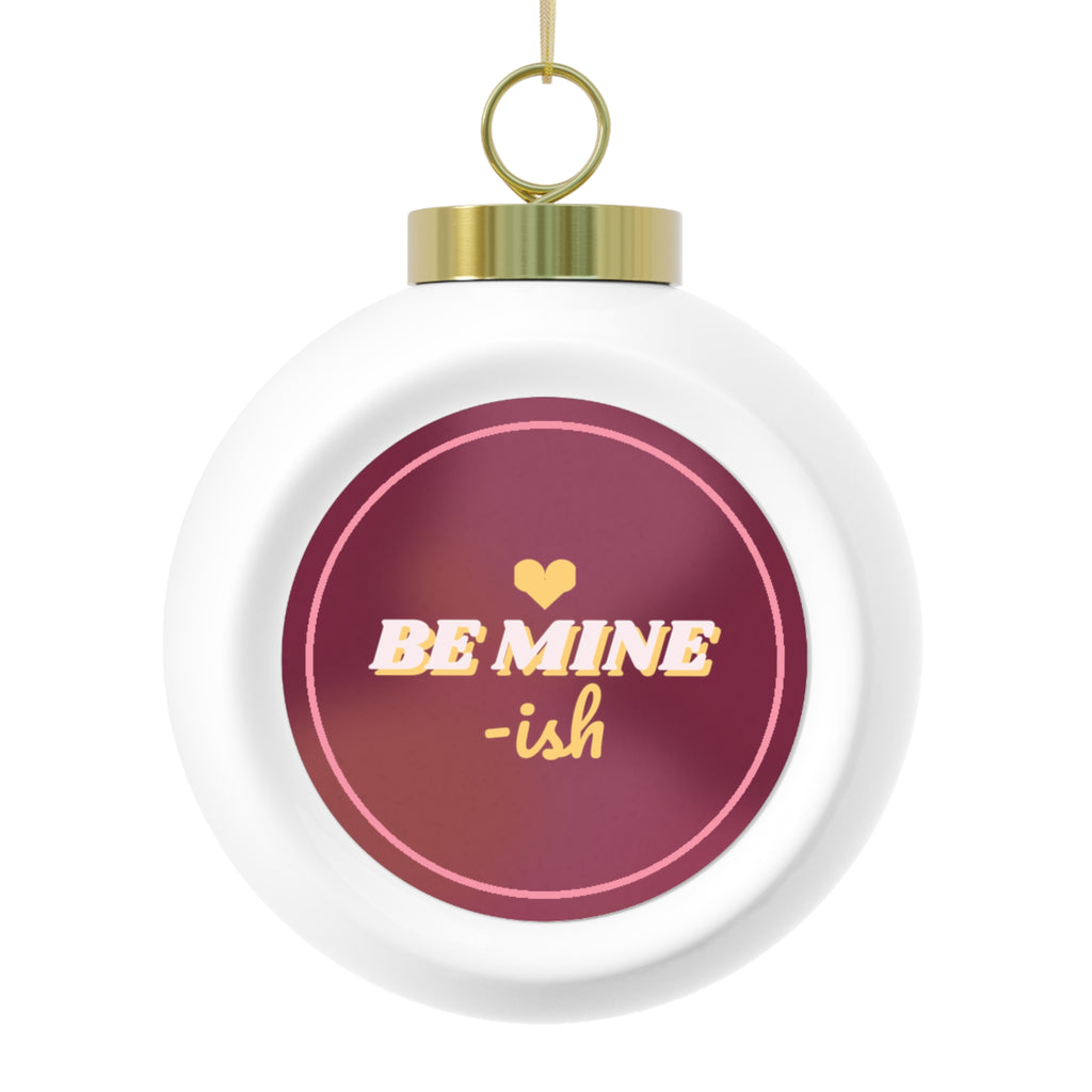 Be Mine-ish Glass Ball Ornament