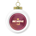 Be Mine-ish Glass Ball Ornament