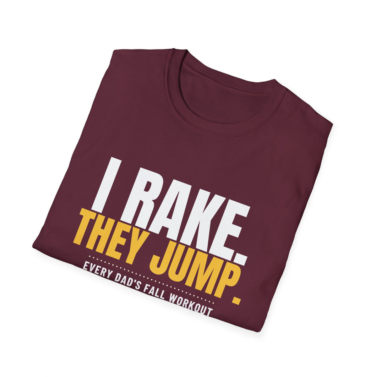 I Rake They Jump Funny Fall Dad T-Shirt – Gifted Porch, view 21
