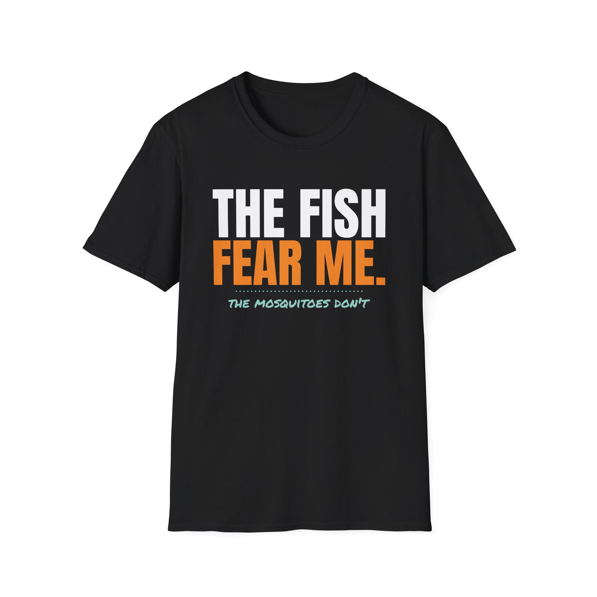 The Fish Fear Me The Mosquitoes Don't Funny Fishing T-Shirt – Gifted Porch, view 2