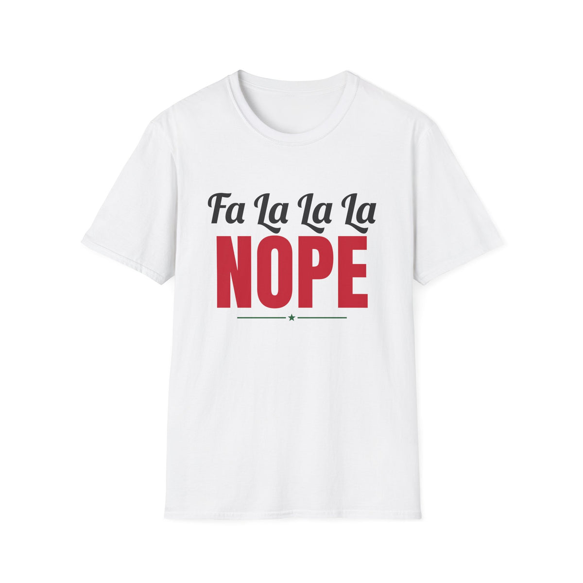 Fa La La La Nope Funny Christmas T-Shirt – Gifted Porch, view 1