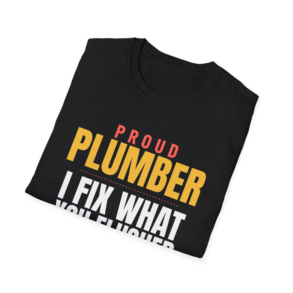 Plumber I Fix What You Flushed Funny Plumber T-Shirt – Gifted Porch, view 8