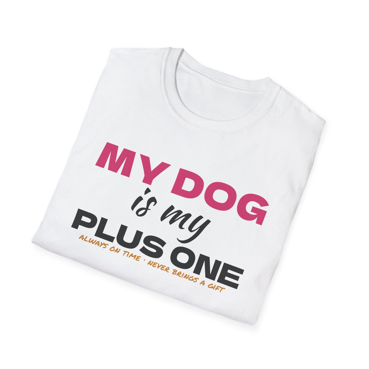 My Dog Is My Plus One Funny Dog Owner T-Shirt – Gifted Porch, view 5