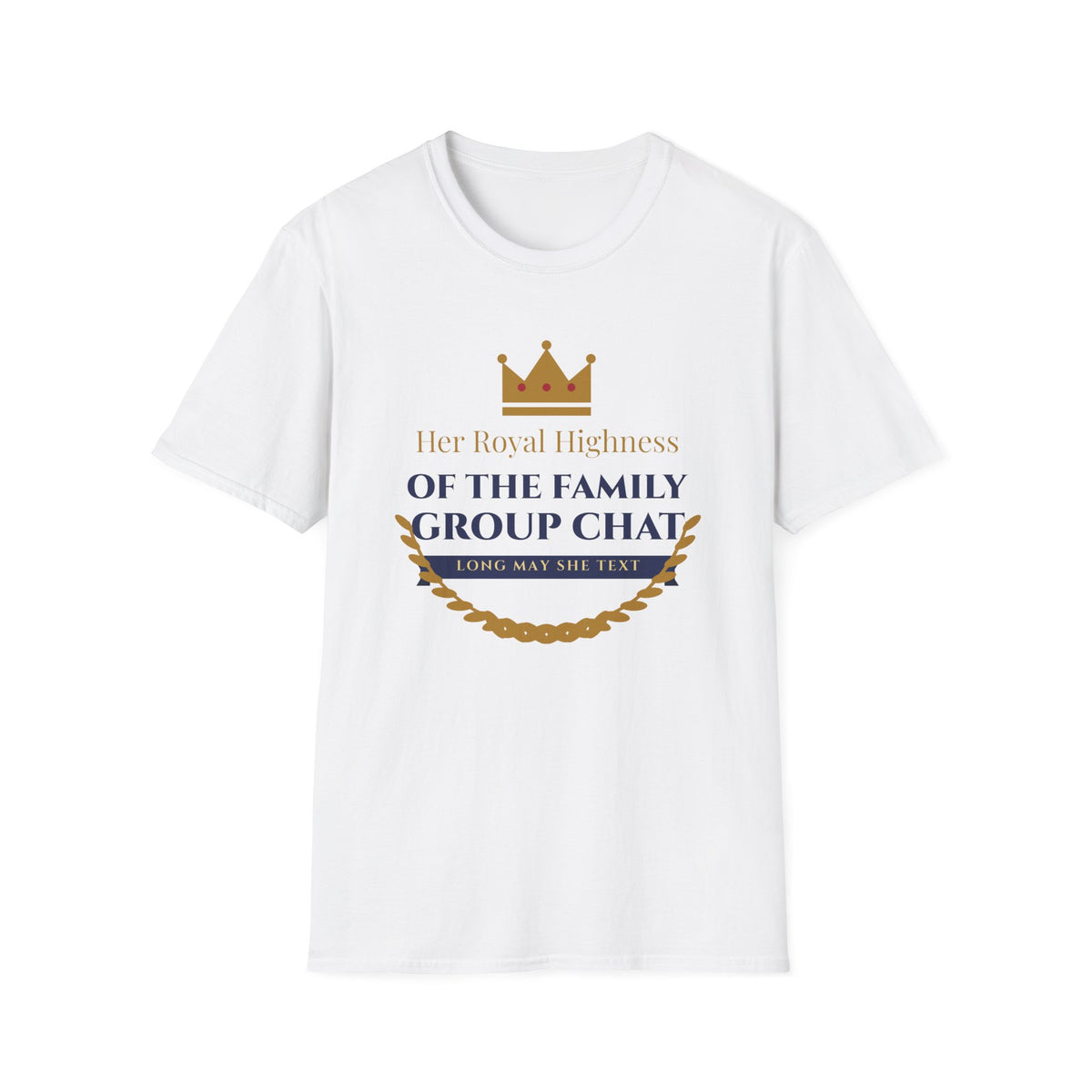 Her Royal Highness of the Group Chat Tee