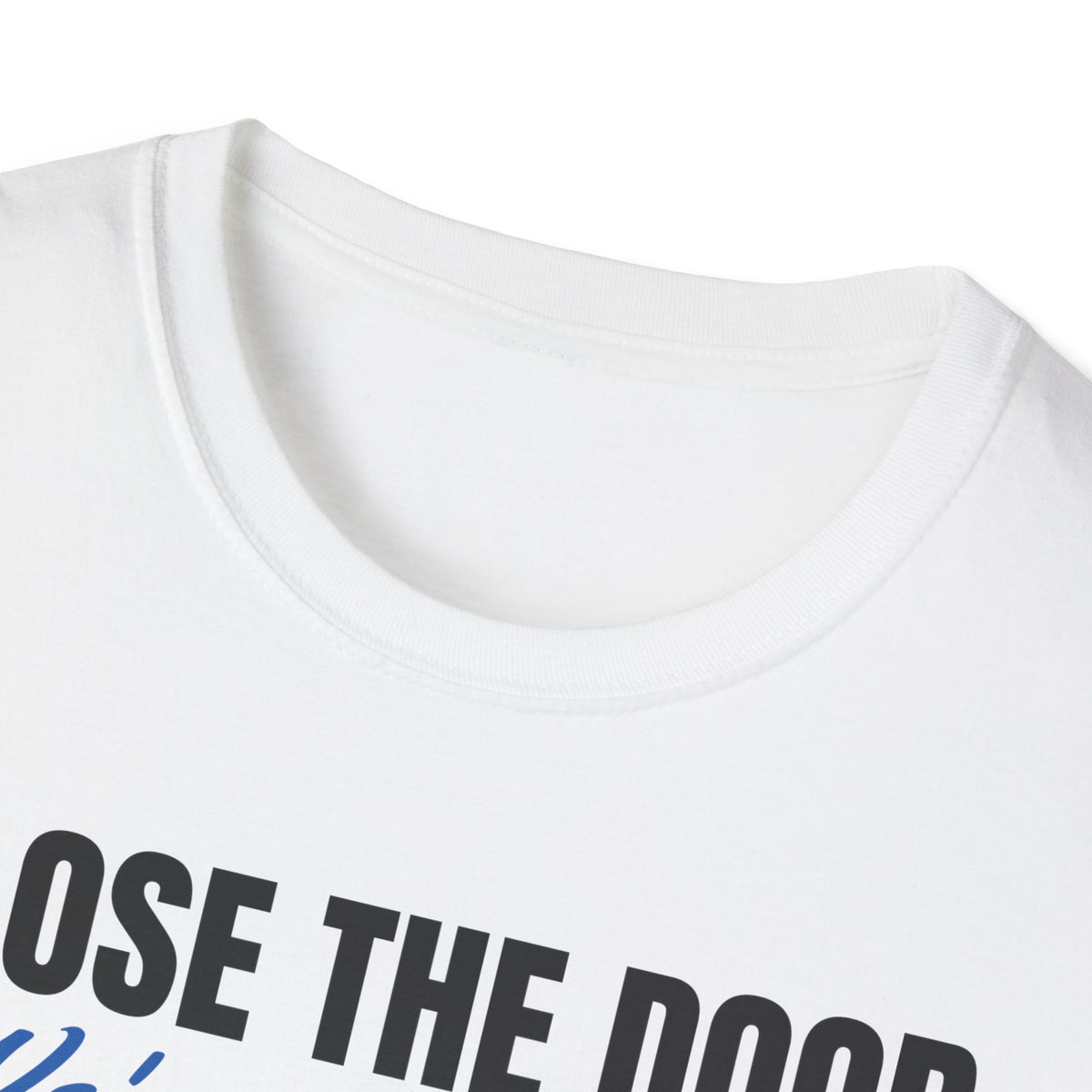 Close The Door We're Not Heating The Neighborhood T-Shirt – Gifted Porch, view 4