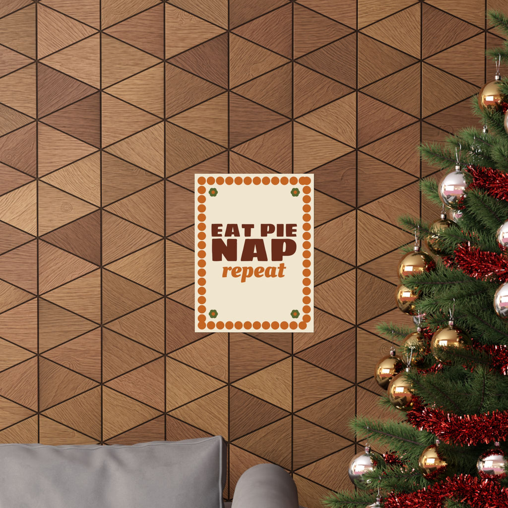Eat Pie Nap Repeat Poster