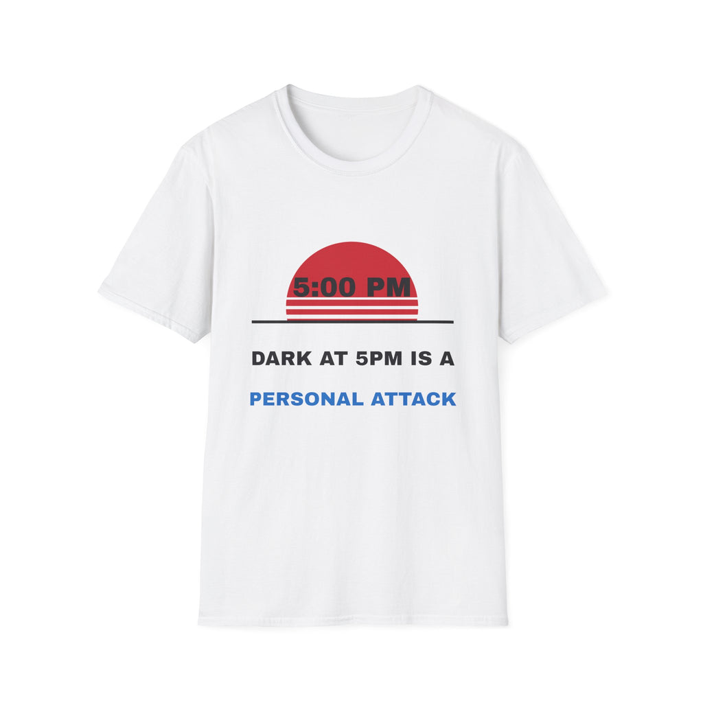 Dark At 5PM Is A Personal Attack Funny Winter T-Shirt – Gifted Porch, view 1